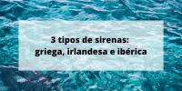 3 tipos de sirenas: griega, irlandesa e ibérica