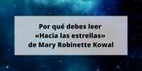 Por qué debes leer «Hacia las estrellas» de Mary Robinette Kowal