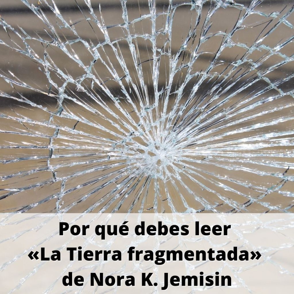 Banner en el que se lee "Por qué debes leer 'La Tierra Fragmentada' de Nora K. Jemisin"