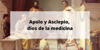 Apolo y Asclepio, dios de la medicina