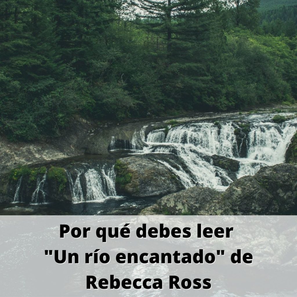 Banner en el que se lee "Por qué debes leer 'Un río encantado' de Rebecca Ross"