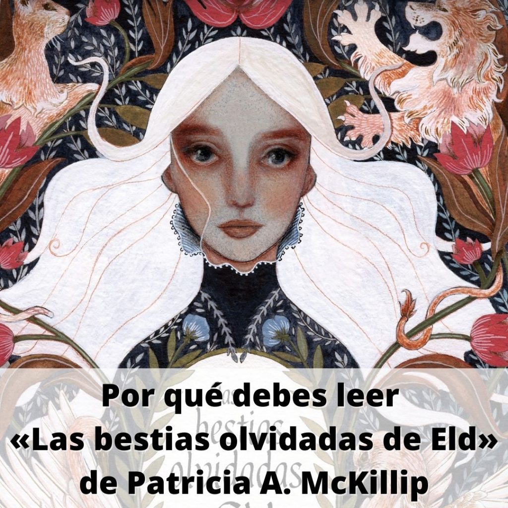 Banner en el que se lee "Por qué debes leer 'Las bestias olvidadas de Eld' de Patricia A. McKillip"